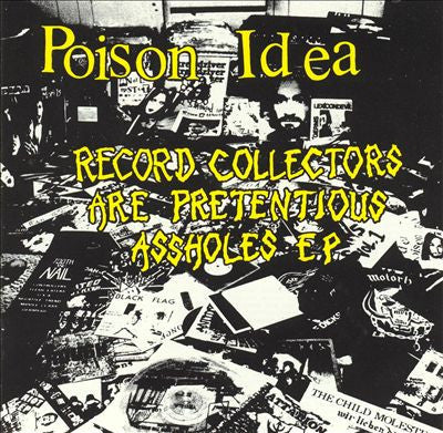 Poison Idea : Record Collectors Are Pretentious Assholes E.P. (LP,Limited Edition,Reissue)