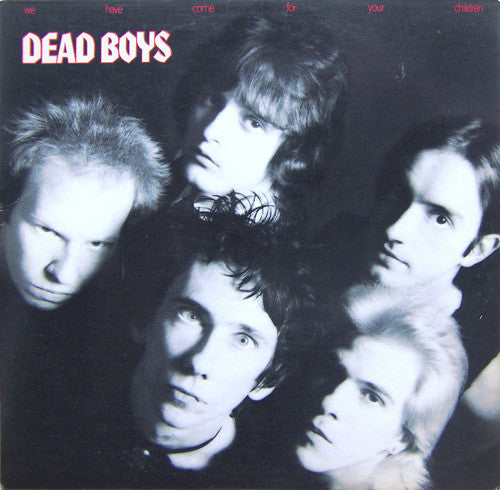 Dead Boys, The : We Have Come For Your Children (LP,Album)