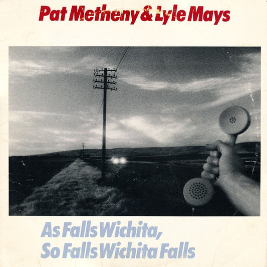 Pat Metheny & Lyle Mays : As Falls Wichita, So Falls Wichita Falls (LP,Album)