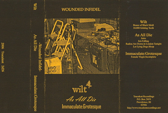 Wilt / As All Die / Immaculate:Grotesque : Wounded Infidel (Limited Edition)