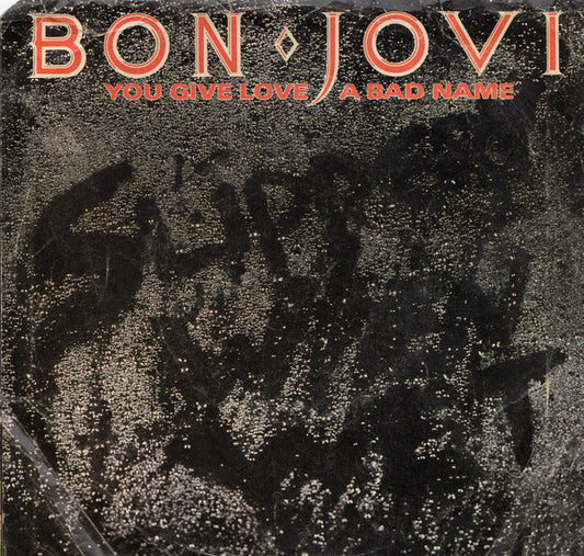 Bon Jovi : You Give Love A Bad Name (7",45 RPM,Single,Styrene,Stereo)