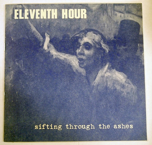 Eleventh Hour (3) : Sifting Through The Ashes (7",Limited Edition)