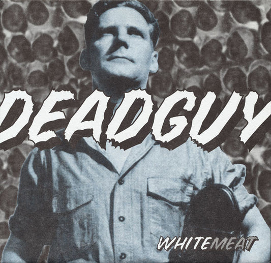 Deadguy : Whitemeat (7",33 ⅓ RPM)