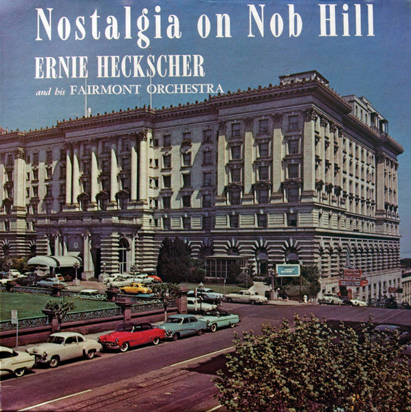 Ernie Heckscher And His Fairmont Orchestra : Nostalgia On Nob Hill (LP,Album)