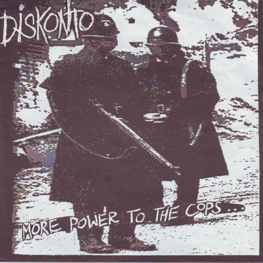 Diskonto : More Power To The Cops... Is Less Power To The People (7",33 ⅓ RPM,EP)