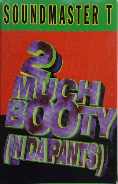 Soundmaster T : 2 Much Booty (In Da Pants) (Single)