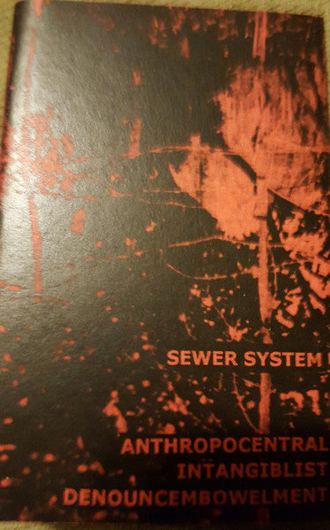 Sewer System : Anthropocentral Intagiblist Denouncembowlment (Album)