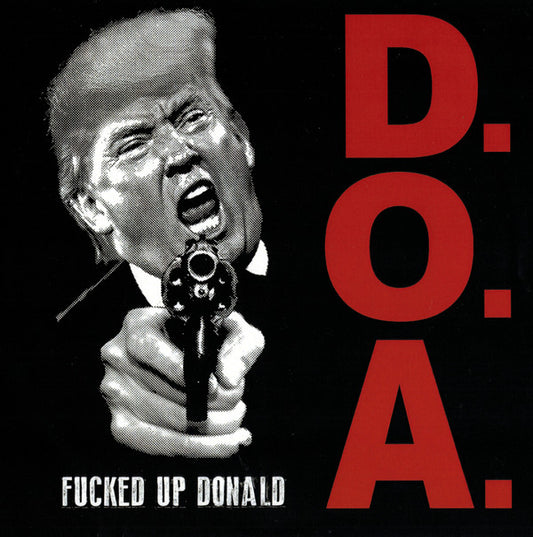 D.O.A. (2) : Fucked Up Donald (7",45 RPM)