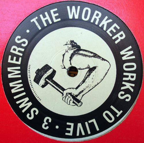 3 Swimmers : The Worker Works To Live (12",45 RPM)