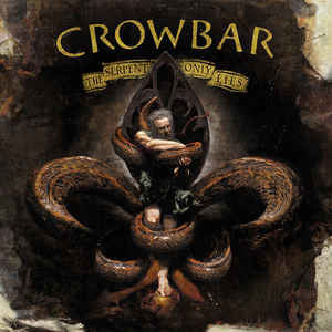 Crowbar (2) : The Serpent Only Lies (LP)