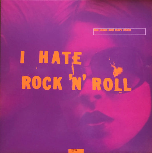 Jesus And Mary Chain, The : I Hate Rock 'N' Roll (10",45 RPM,EP,Limited Edition,Numbered)