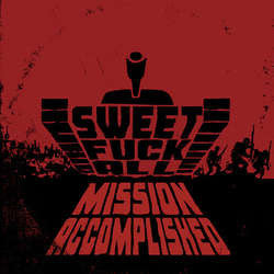 Sweet Fuck All : Mission Accomplished (LP,Album,Limited Edition)