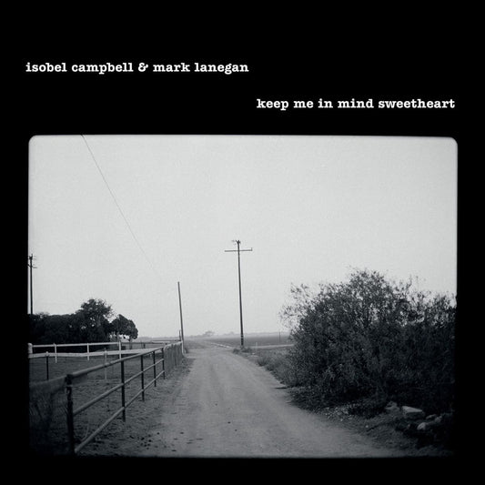 Isobel Campbell & Mark Lanegan – Keep Me In Mind Sweetheart