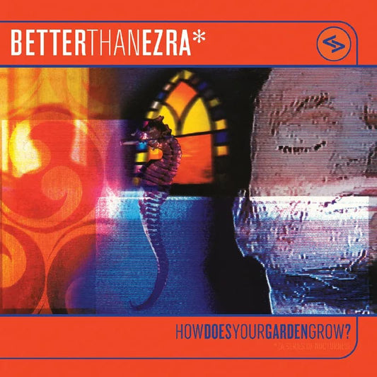 Better Than Ezra – How Does Your Garden Grow? (ORANGE VINYL)