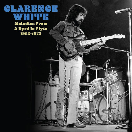 Clarence White - Melodies From A Byrd In Flyte: 1963-1973 (MILKY WHITE VINYL)
