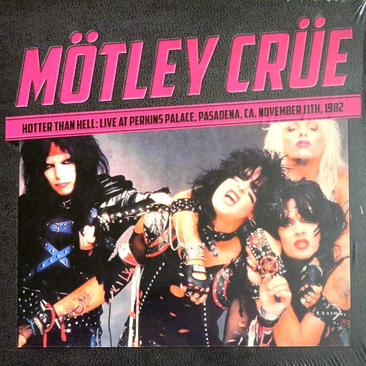 Mötley Crüe – Hotter Than Hell: Live At Perkins Palace, Pasadena, Ca. November 11th, 1982