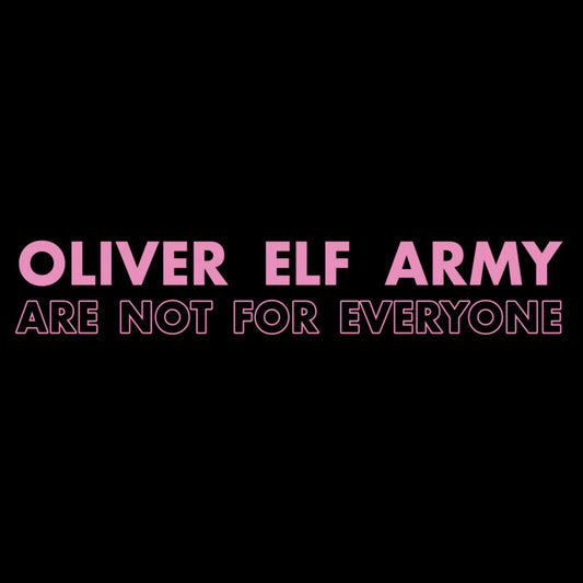 Oliver Elf Army - Are Not For Everyone (LOCAL)